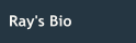 Ray's Bio